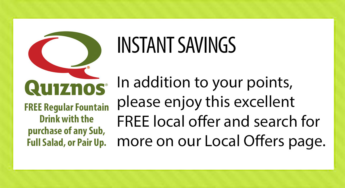 INSTANT SAVINGS. In addition to your points, please enjoy this excellent FREE local offer and search for more on our Local Offers page.