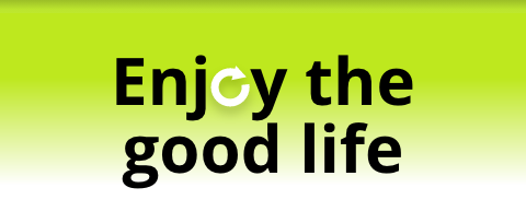Enjoy the
                    good life