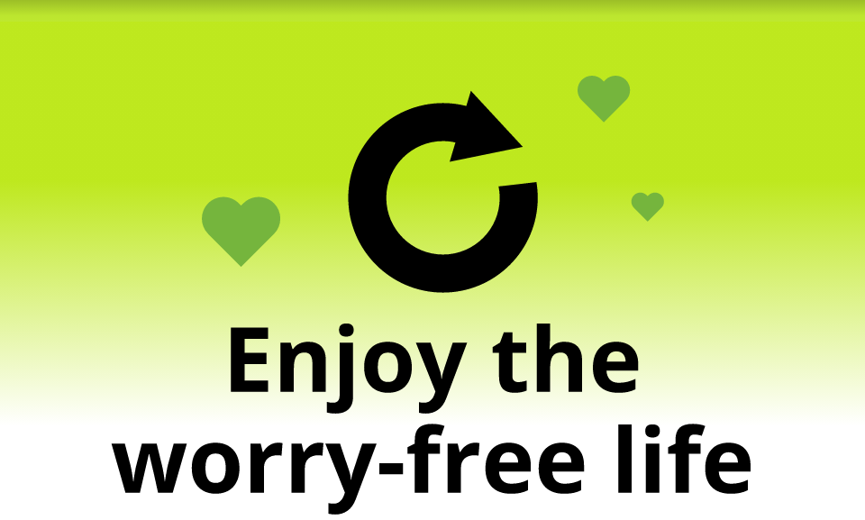 Enjoy the worry-free life