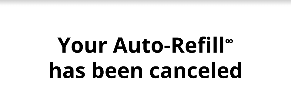 Your Auto-Refill has been canceled
