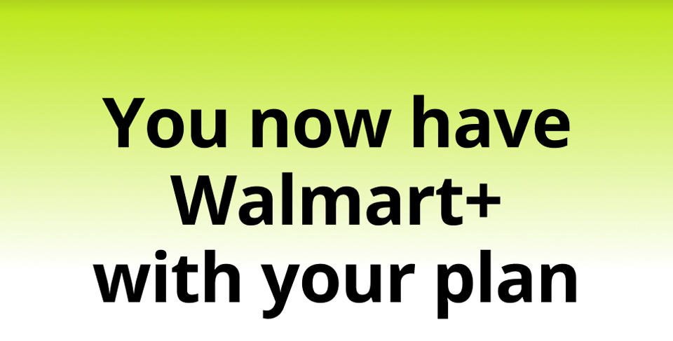 You now have Walmart+ with your plan