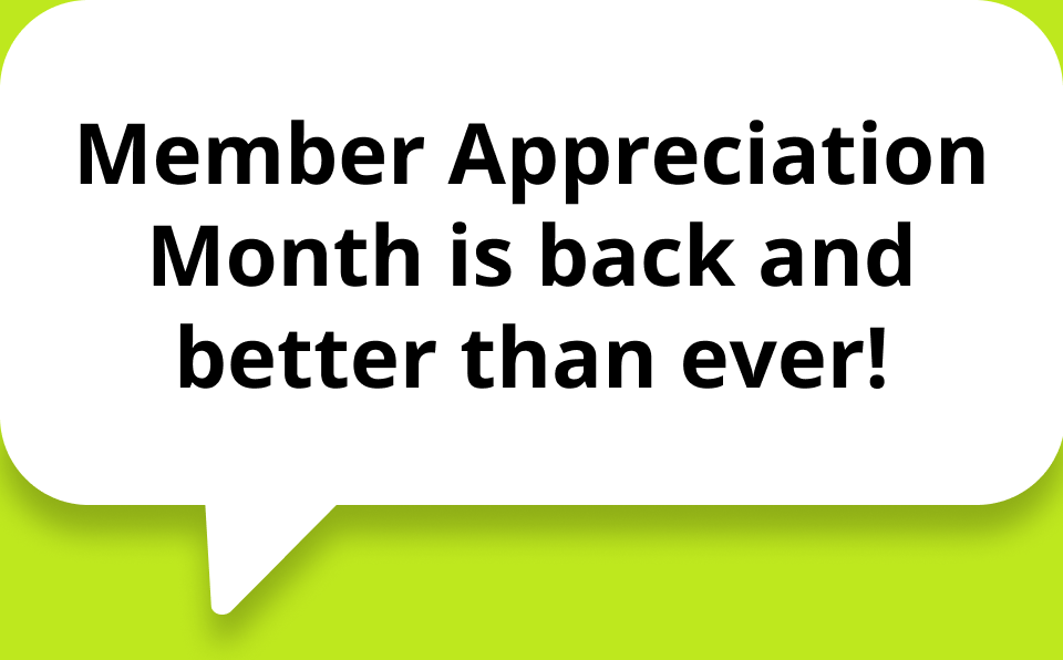 Member Appreciation Month is back and better than ever!