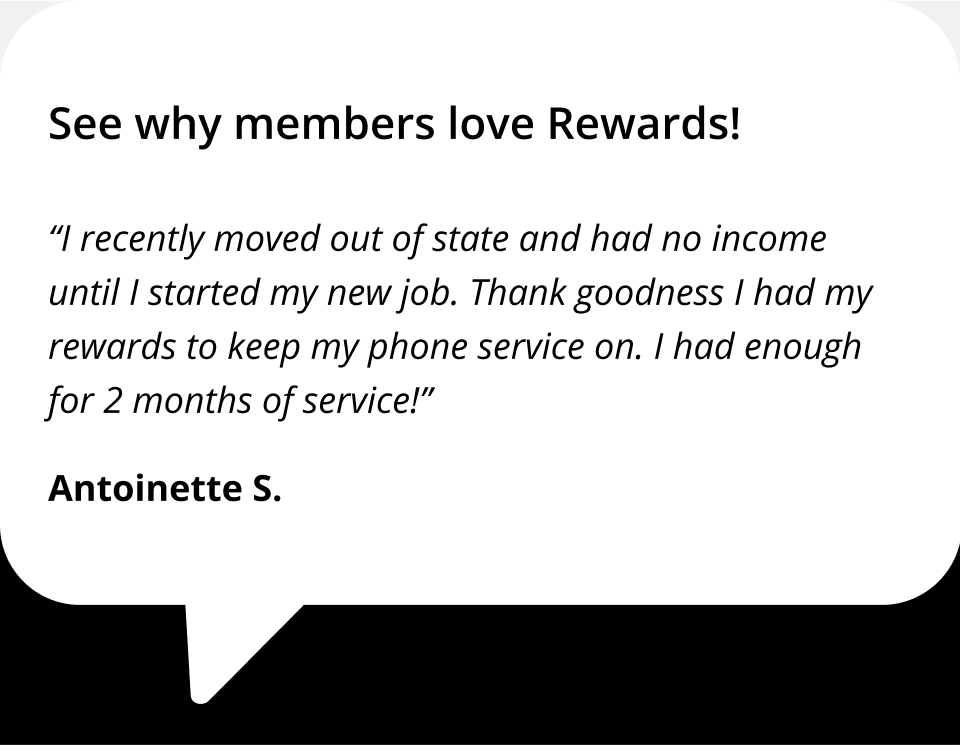 See why members love Rewards!